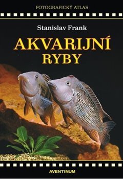 Akvarijní ryby - Fotografický atlas