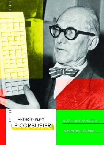 Le Corbusier - Muž doby moderní, architekt zítřka