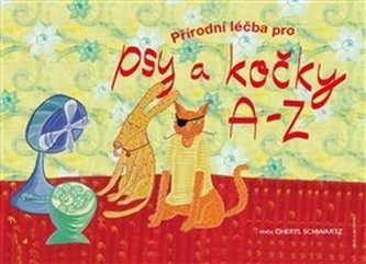 Přírodní léčba pro psy a kočky A - Z Cheryl Schwartz