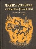 Pražská strašidla a všemožná jiná zjevení Wagnerová Magdalena