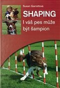 Shaping - I váš pes může být šampion Garrettová Susan