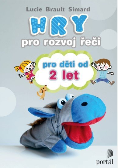 Hry pro rozvoj řeči pro děti od 2 let Lucie Brault Simard