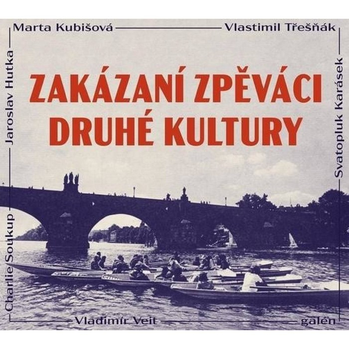 Zakázaní zpěváci druhé kultury /CD/ Hutka Jaroslav, Karásek Svatopluk, Kubišová Marta, Soukup Charlie, Třešňák Vlastimil, Veit Vladimír