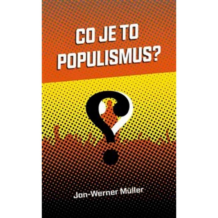 Co je to populismus? Müller Jan-Werner