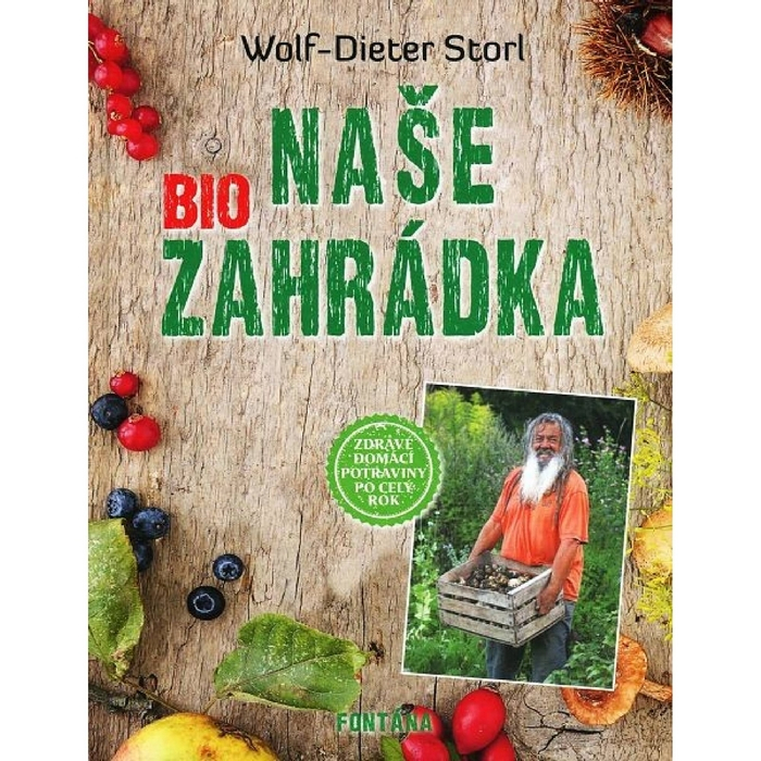 Naše BIO zahrádka Wolf Dieter Storl