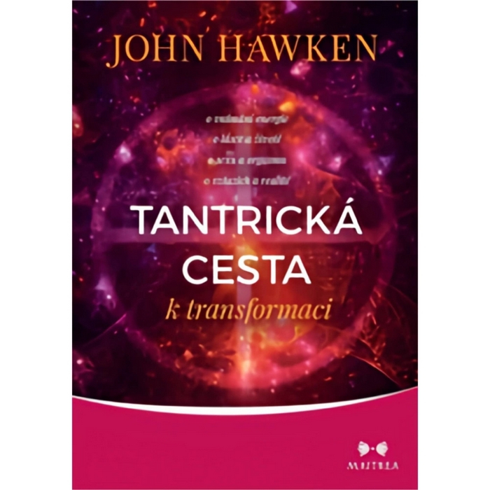 Tantrická cesta k transformaci John Hawken