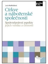 Církve a náboženské společnosti - správněprávní aspekty jejich vzniku a činnosti