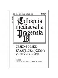Colloquia mediaevelia Pragensia 16 - Česko-polské kazatelské vztahy ve středověku
