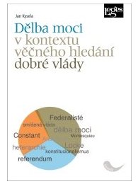 Dělba moci v kontextu věčného hledání dobré vlády