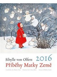 Kalendář 2016 Příběhy Matky Země - Sibylle von Olfers