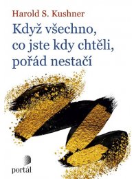 Když všechno, co jste kdy chtěli, pořád nestačí