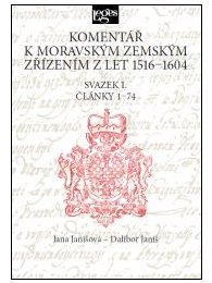 Komentář k moravským zemským zřízením z let 1516-1604 - Svazek I.Články 1-74