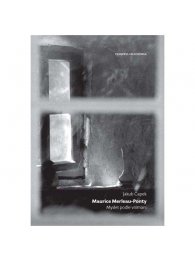 Maurice Merleau-Ponty. Myslet podle vnímání