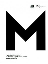 Meziválečná moderna ve sbírkách Západočeské galerie v Plzni (1918-1938)