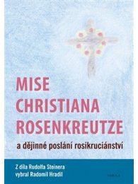 Mise Christiana Rosenkreutze a dějinné poslání rosikruciánství