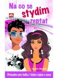 Na co se stydím zeptat