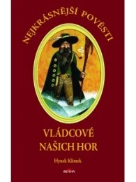 Nejkrásnější pověsti: Vládcové našich hor