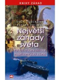 Největší záhady světa - Proroctví, ztracené civilizace, nadpřirozené úkazy a kletby