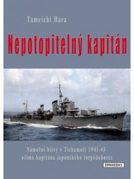 Nepotopitelný kapitán - Námořní bitvy v Tichomoří 1941-45 očima kapitána japonského torpédoborce