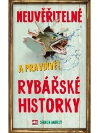 Neuvěřitelné a pravdivé rybářské historky