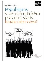 Populismus v demokratickém právním státě: hrozba, nebo výzva?