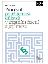 Procesní použitelnost důkazů v trestním řízení a její meze