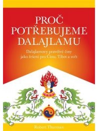 Proč potřebujeme dalajlamu. Dalajlamovy pravdivé činy jako politické řešení pro Čínu, Tibet a svět