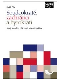 Soudcokraté, zachránci a byrokrati - Soudy a soudci v USA, Izraeli a České republice