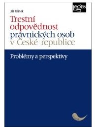 Trestní odpovědnost právnických osob v České republice - problémy a perspektivy