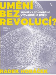 Umění bez revolucí? - Proměny soudobého výtvarného umění, 2. aktualizované vydání