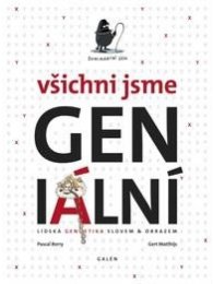 Všichni jsme GENiální - Lidská genetika slovem a obrazem
