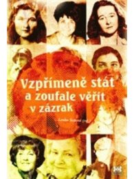 Vzpřímeně stát a zoufale věřit v zázrak