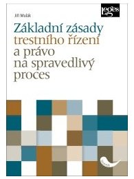 Základní zásady trestního řízení a právo na spravedlivý proces