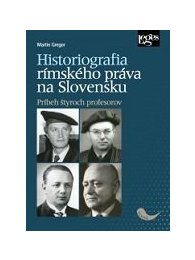 Historiografia rímskeho práva na Slovensku: Príbeh štyroch profesorov