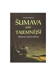 Šumava ještě tajemnější