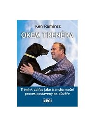 Okem trenéra - Trénink zvířat jako transformační proces postavený na důvěře