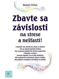 Zbavte sa závislosti na strese a nešťastí!