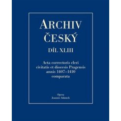 Acta Correctoris cleri civitatis et diocesis Pragensis annis 1407-1410 comparata - ARCHIV