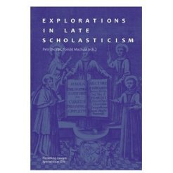 Explorations in Late Scholasticism