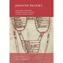 Jeroným Pražský - Středověký intelektuál, mučedník české reformace a hrdina národní tradice