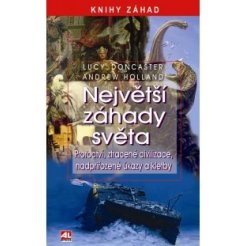 Největší záhady světa - Proroctví, ztracené civilizace, nadpřirozené úkazy a kletby