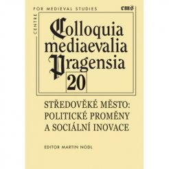 Colloquia mediaevelia Pragensia 20 - Středověké město. Politické proměny a sociální inovace