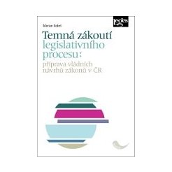 Temná zákoutí legislativního procesu: příprava vládních návrhů zákonů v ČR