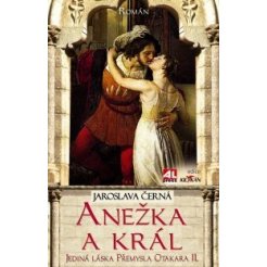Anežka a král - Jediná láska Přemysla Otakara II.