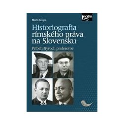 Historiografia rímskeho práva na Slovensku: Príbeh štyroch profesorov