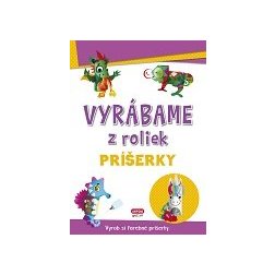 Vyrábame z roliek - PRÍŠERKY + samolepky(SK vydanie)