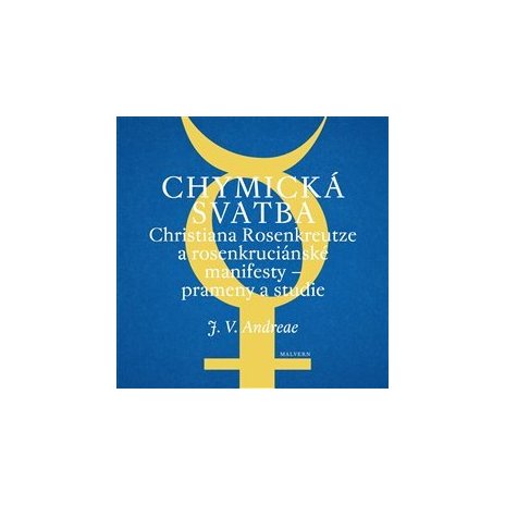 Chymická svatba Christiana Rosenkreutze a rosenkruciánské manifesty – prameny a studie 