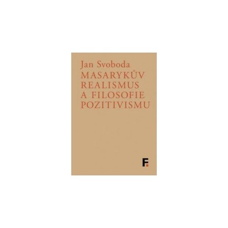 Masarykův realismus a filosofie pozitivismu 