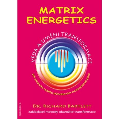 Matrix Energetics - Umění transformace 