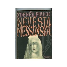Fibich Zdeněk: Nevěsta messinská